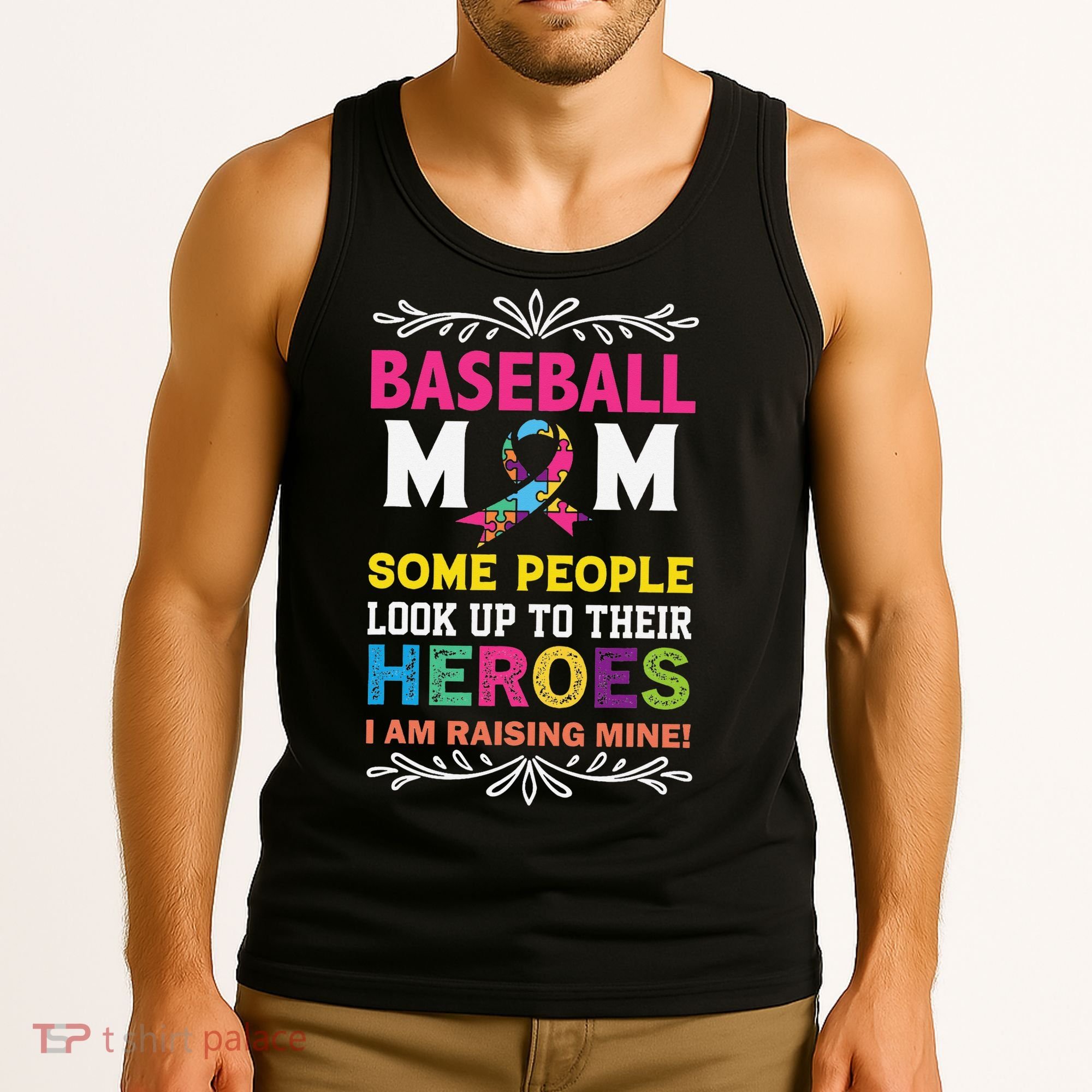 Baseball Mom Some People Look Up To Their Heroes Im Raising Tank Top