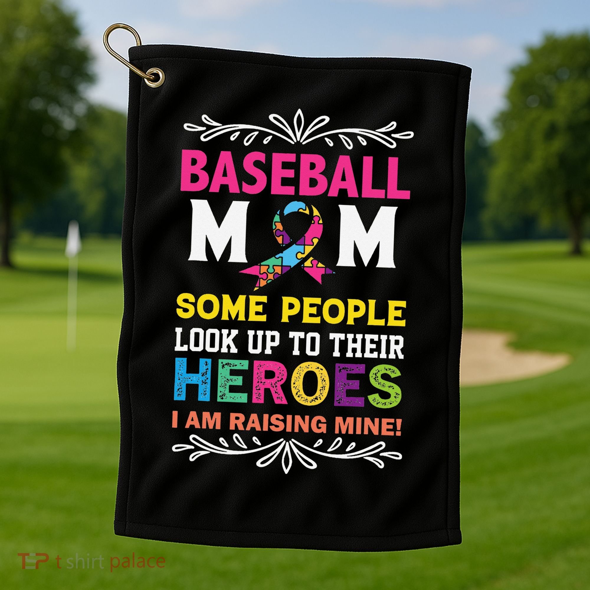 Baseball Mom Some People Look Up To Their Heroes Im Raising Golf Towel