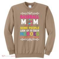 Baseball Mom Some People Look Up To Their Heroes Im Raising Sweatshirt thumb 0