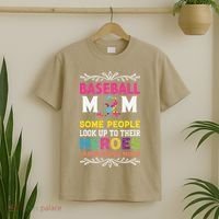 Baseball Mom Some People Look Up To Their Heroes Im Raising T-Shirt thumb 2