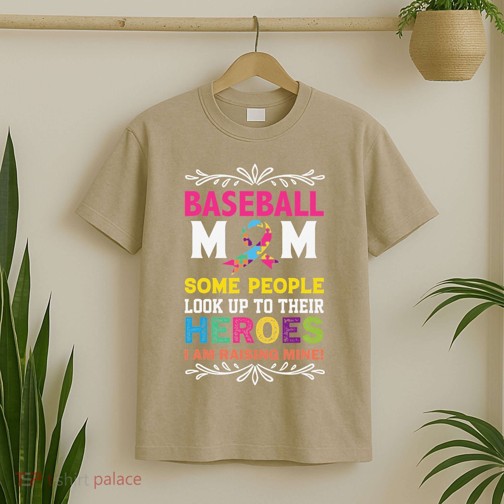 Baseball Mom Some People Look Up To Their Heroes Im Raising T-Shirt
