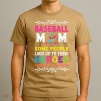 Baseball Mom Some People Look Up To Their Heroes Im Raising T-Shirt thumb 3