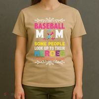 Baseball Mom Some People Look Up To Their Heroes Im Raising T-Shirt thumb 4