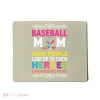 Baseball Mom Some People Look Up To Their Heroes Im Raising Mousepad thumb 0