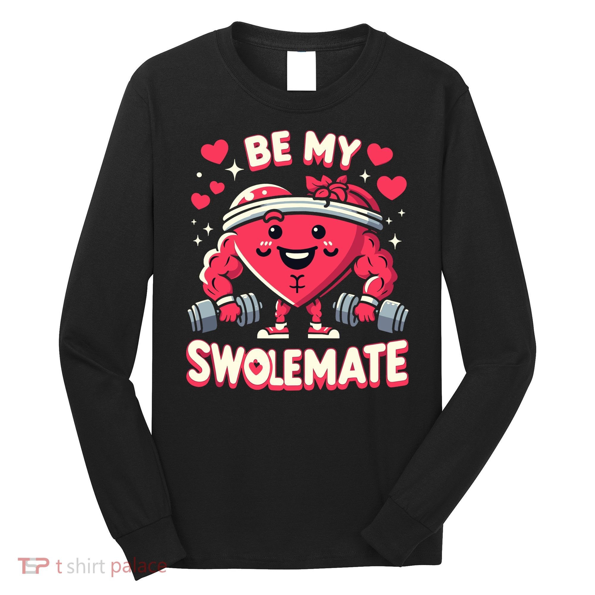Be My Swolemate Valentines Day Bodybuilding Gym Long Sleeve Shirt
