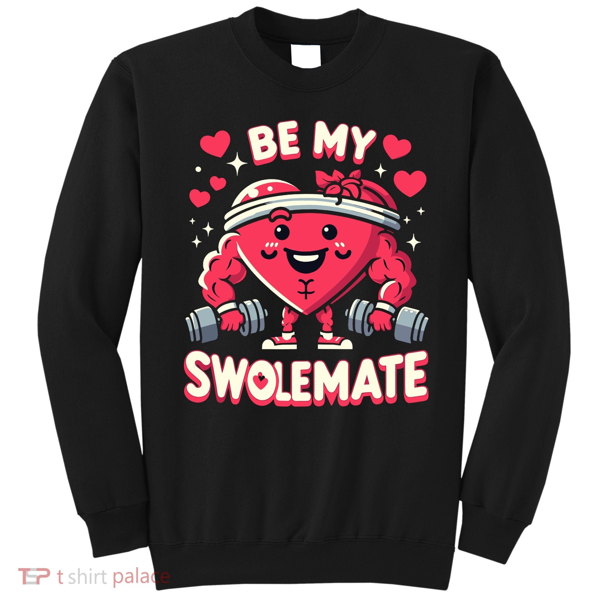 Be My Swolemate Valentines Day Bodybuilding Gym Sweatshirt