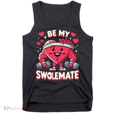 Be My Swolemate Valentines Day Bodybuilding Gym Tank Top