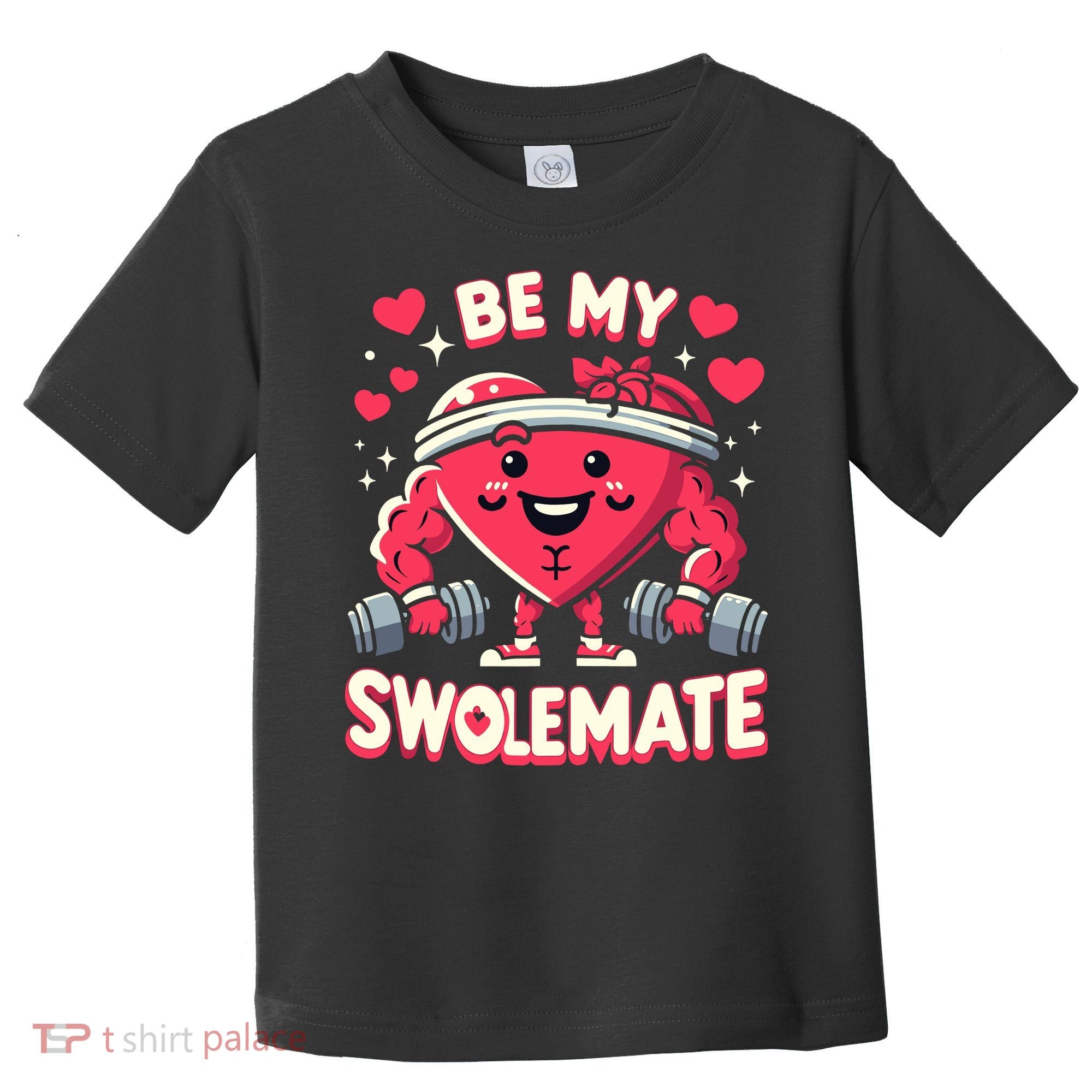 Be My Swolemate Valentines Day Bodybuilding Gym Toddler T-Shirt