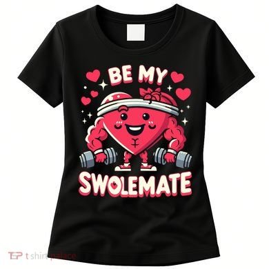 Be My Swolemate Valentines Day Bodybuilding Gym Women's T-Shirt
