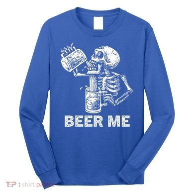 Beer Me Skeleton Scary Spooky Drinking  Long Sleeve Shirt