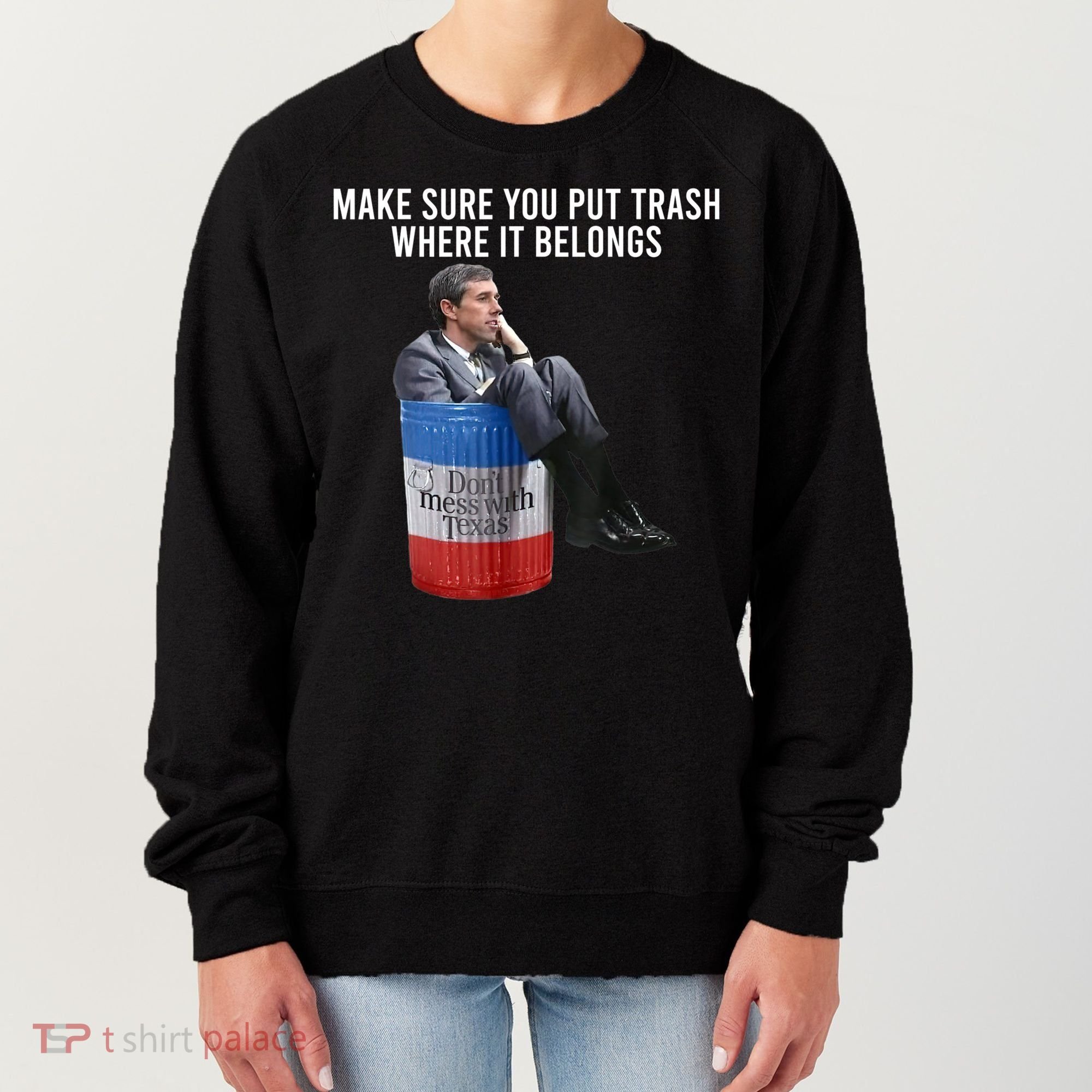 Beto Make Sure You Put Trash Where It Belongs Women's Sweatshirt