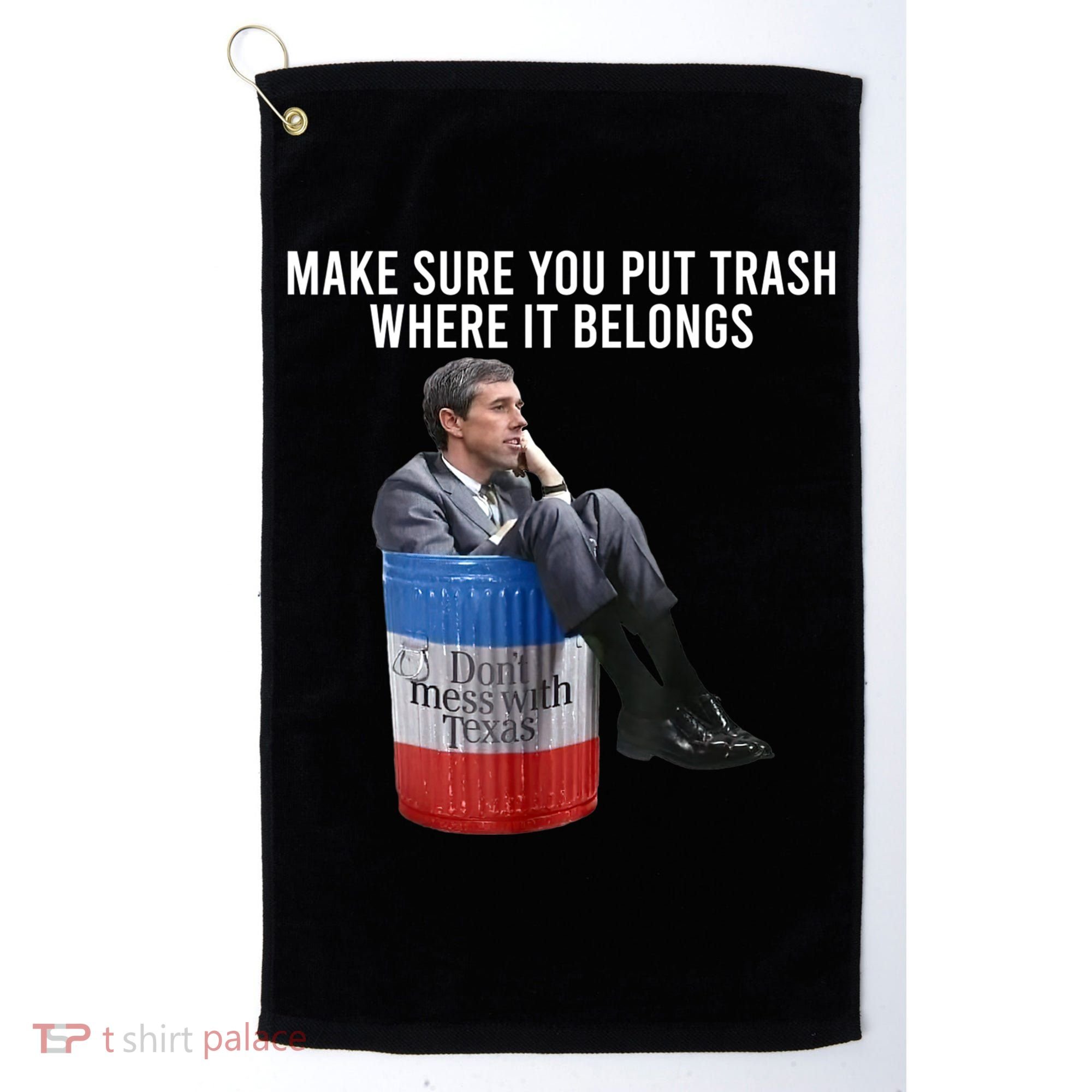 Beto Make Sure You Put Trash Where It Belongs Golf Towel