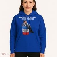 Beto Make Sure You Put Trash Where It Belongs Hoodie thumb 5