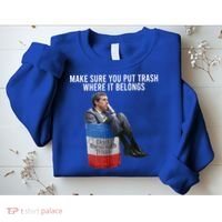 Beto Make Sure You Put Trash Where It Belongs Sweatshirt thumb 2