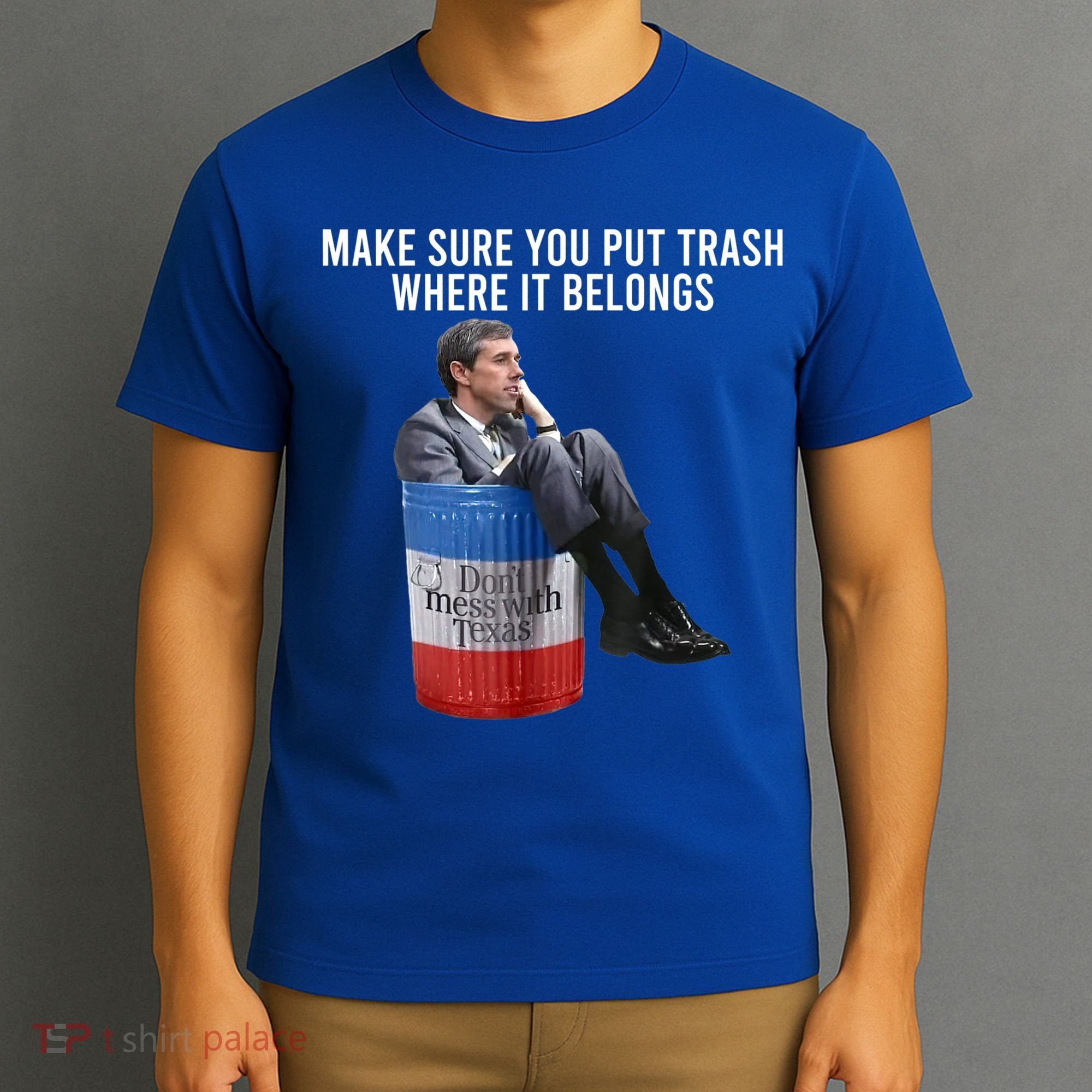 Beto Make Sure You Put Trash Where It Belongs T-Shirt