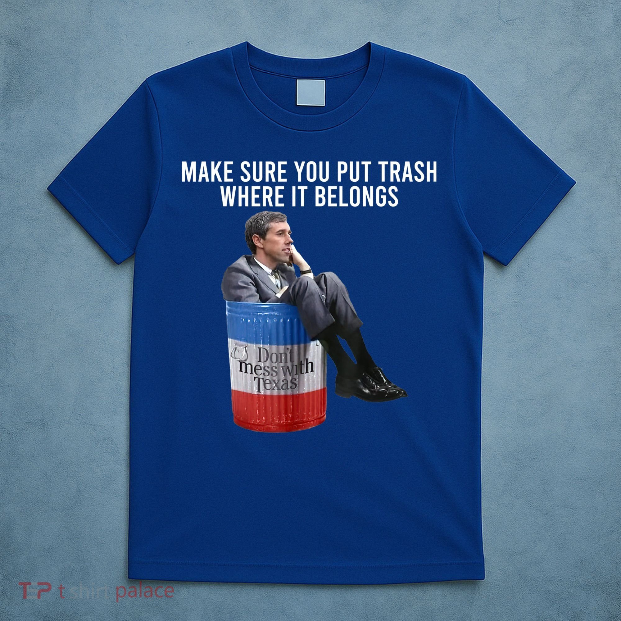 Beto Make Sure You Put Trash Where It Belongs T-Shirt