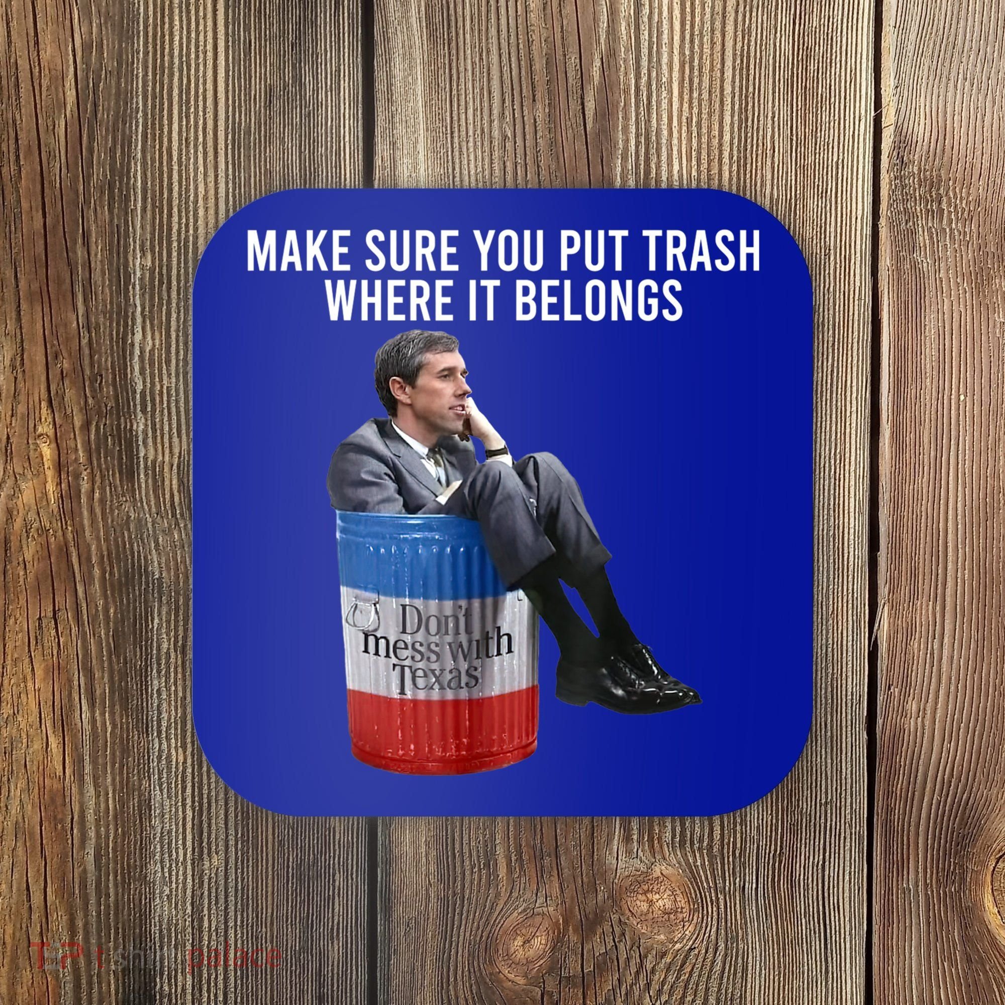 Beto Make Sure You Put Trash Where It Belongs Coaster