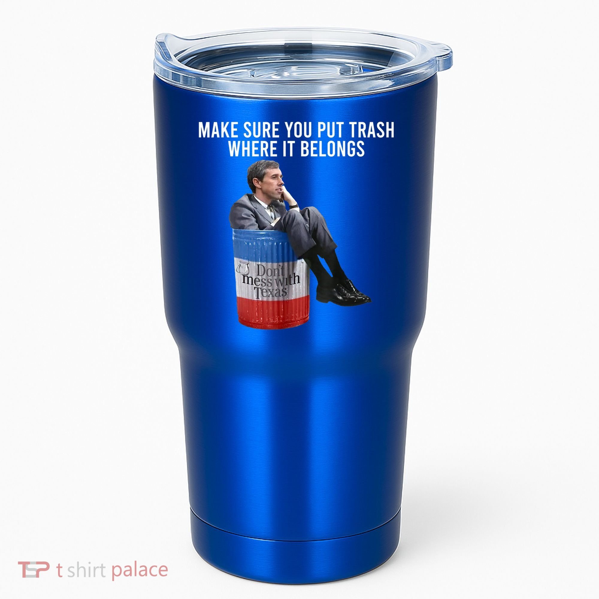 Beto Make Sure You Put Trash Where It Belongs Tumbler
