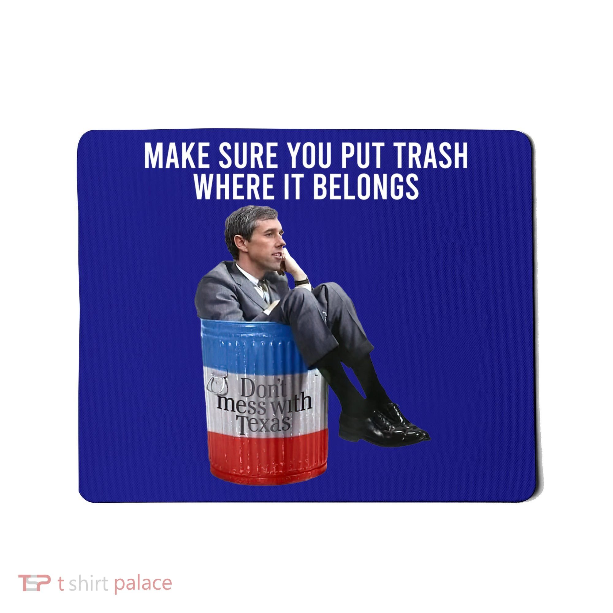 Beto Make Sure You Put Trash Where It Belongs Mousepad