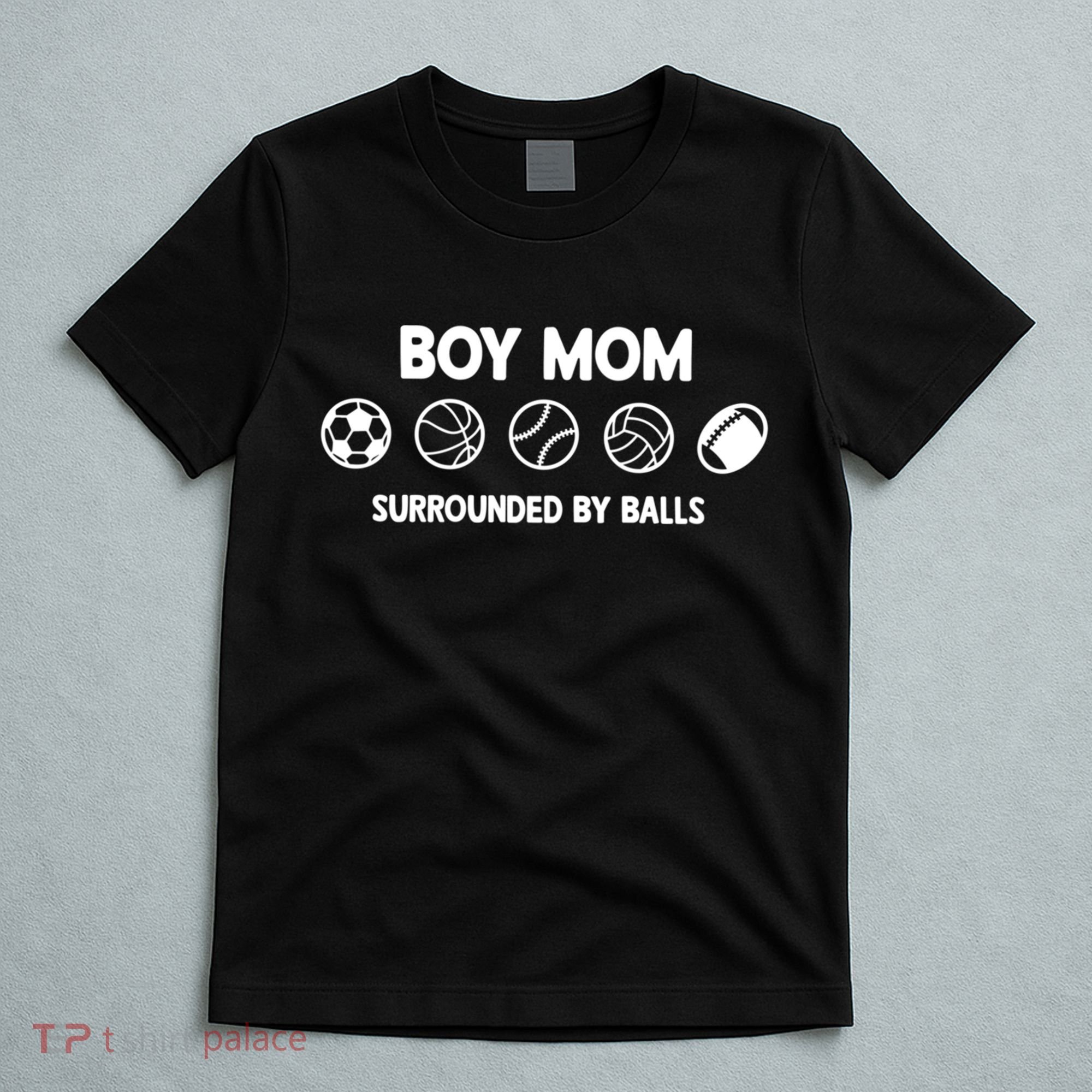 Boy Mom Surrounded By Balls Meaningful Gift T-Shirt