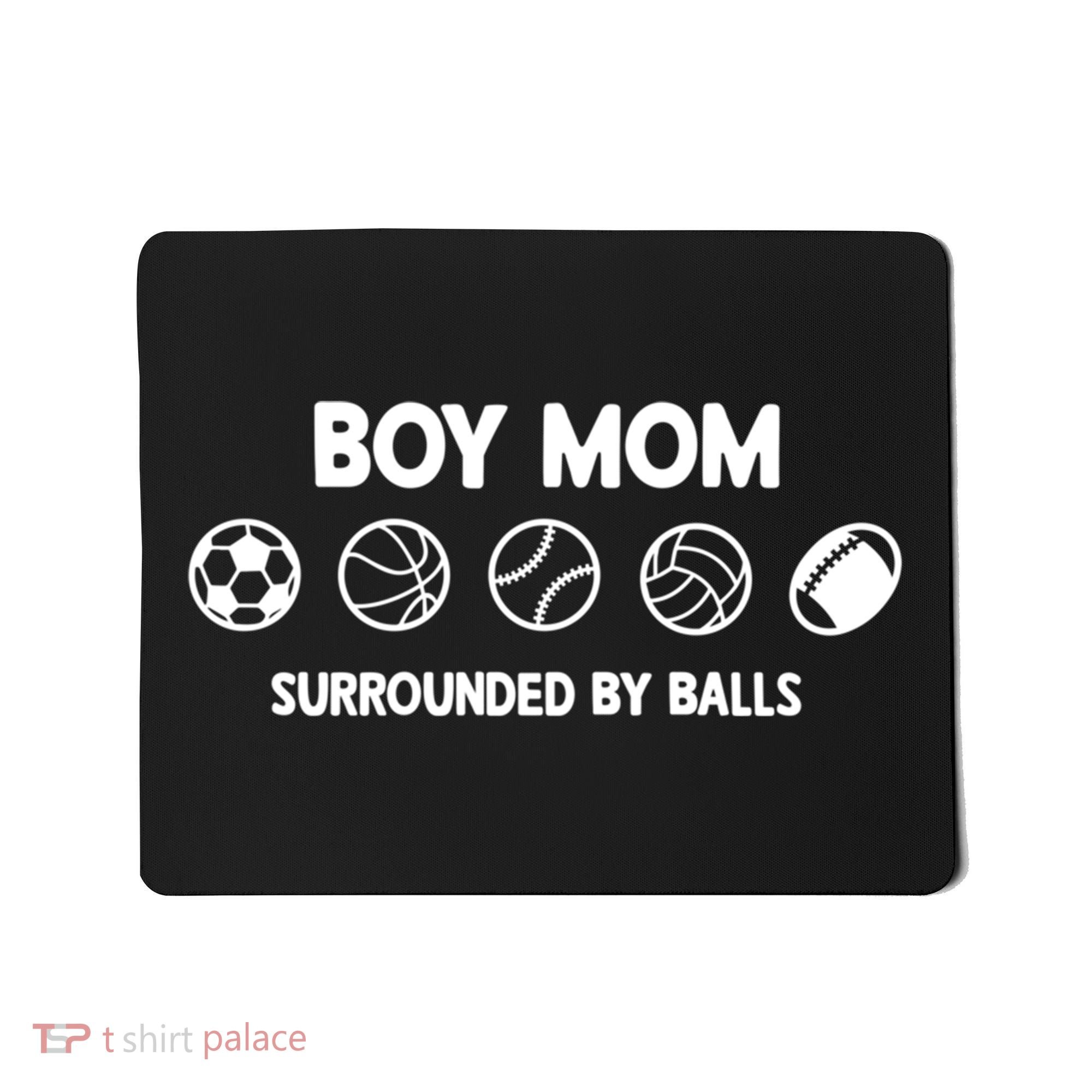 Boy Mom Surrounded By Balls Meaningful Gift Mousepad