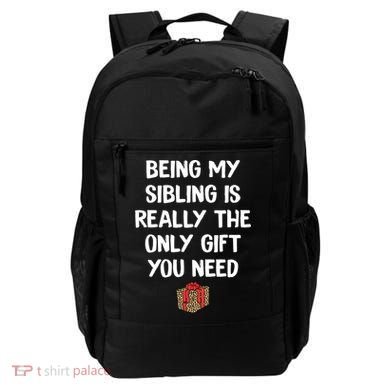 Being My Sibling Is Really The Only Gift You Need Box Xmas Cute Gift Backpack