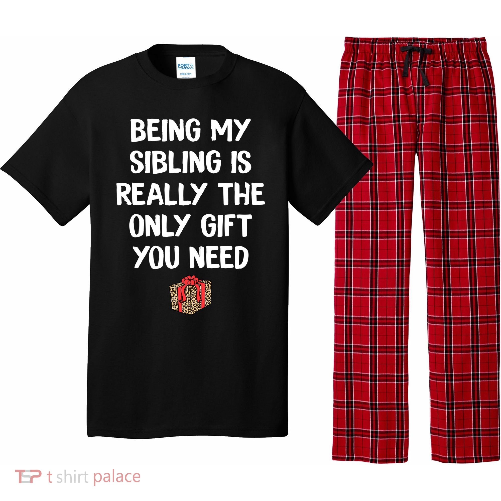 Being My Sibling Is Really The Only Gift You Need Box Xmas Cute Gift Pajama Set