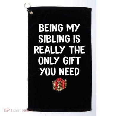 Being My Sibling Is Really The Only Gift You Need Box Xmas Cute Gift Golf Towel