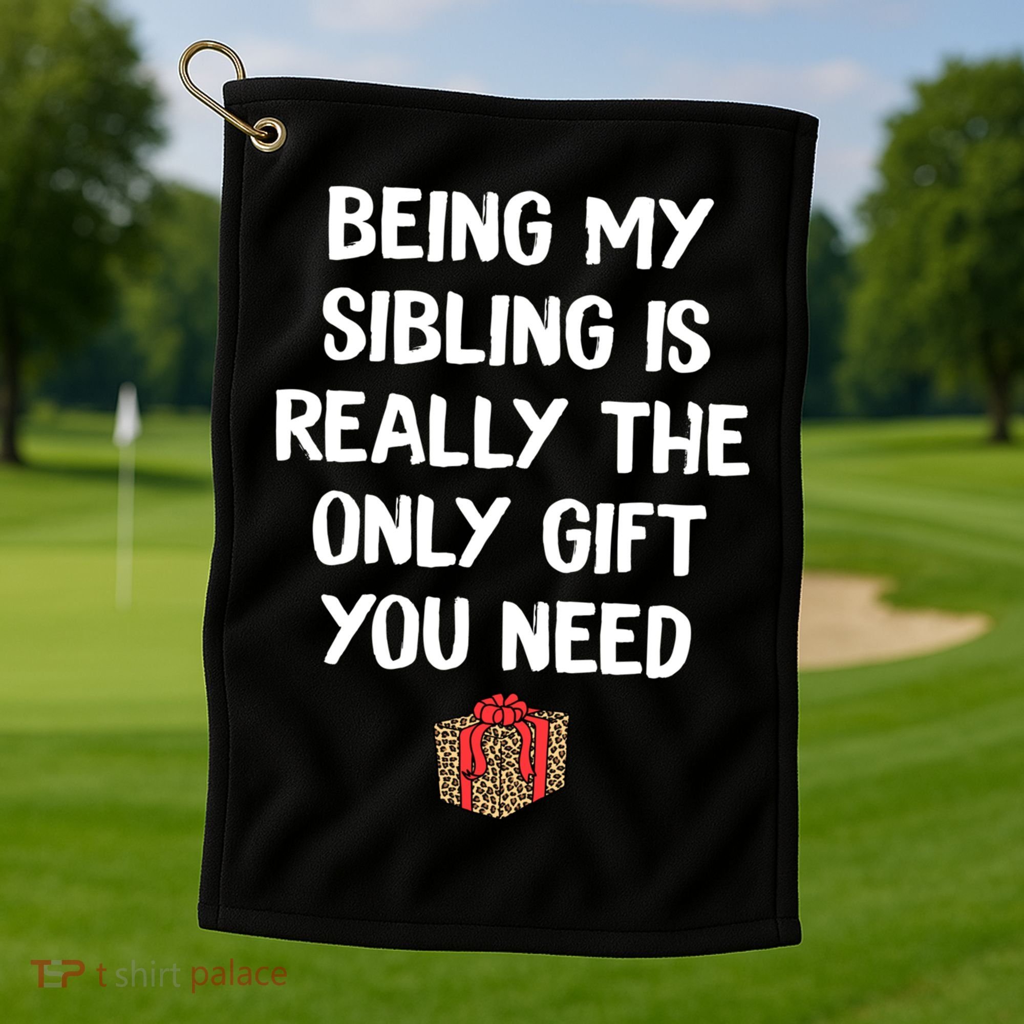 Being My Sibling Is Really The Only Gift You Need Box Xmas Cute Gift Golf Towel
