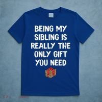 Being My Sibling Is Really The Only Gift You Need Box Xmas Cute Gift T-Shirt thumb 5