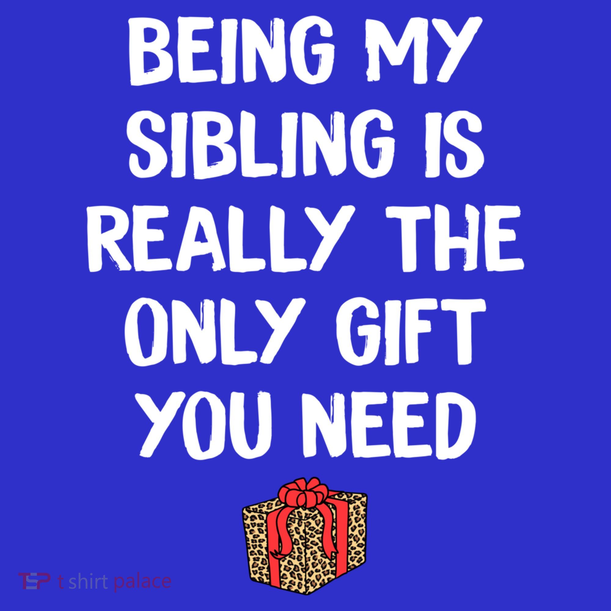 Being My Sibling Is Really The Only Gift You Need Box Xmas Cute Gift Polo