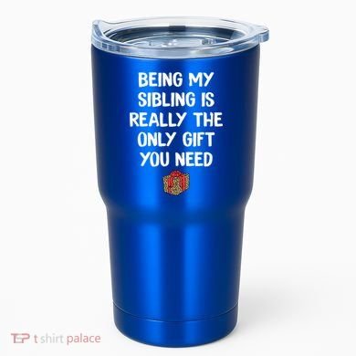 Being My Sibling Is Really The Only Gift You Need Box Xmas Cute Gift Tumbler