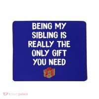 Being My Sibling Is Really The Only Gift You Need Box Xmas Cute Gift Mousepad thumb 0
