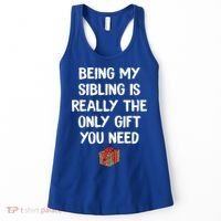 Being My Sibling Is Really The Only Gift You Need Box Xmas Cute Gift Women's Tank Top thumb 0