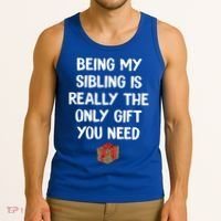 Being My Sibling Is Really The Only Gift You Need Box Xmas Cute Gift Tank Top thumb 3