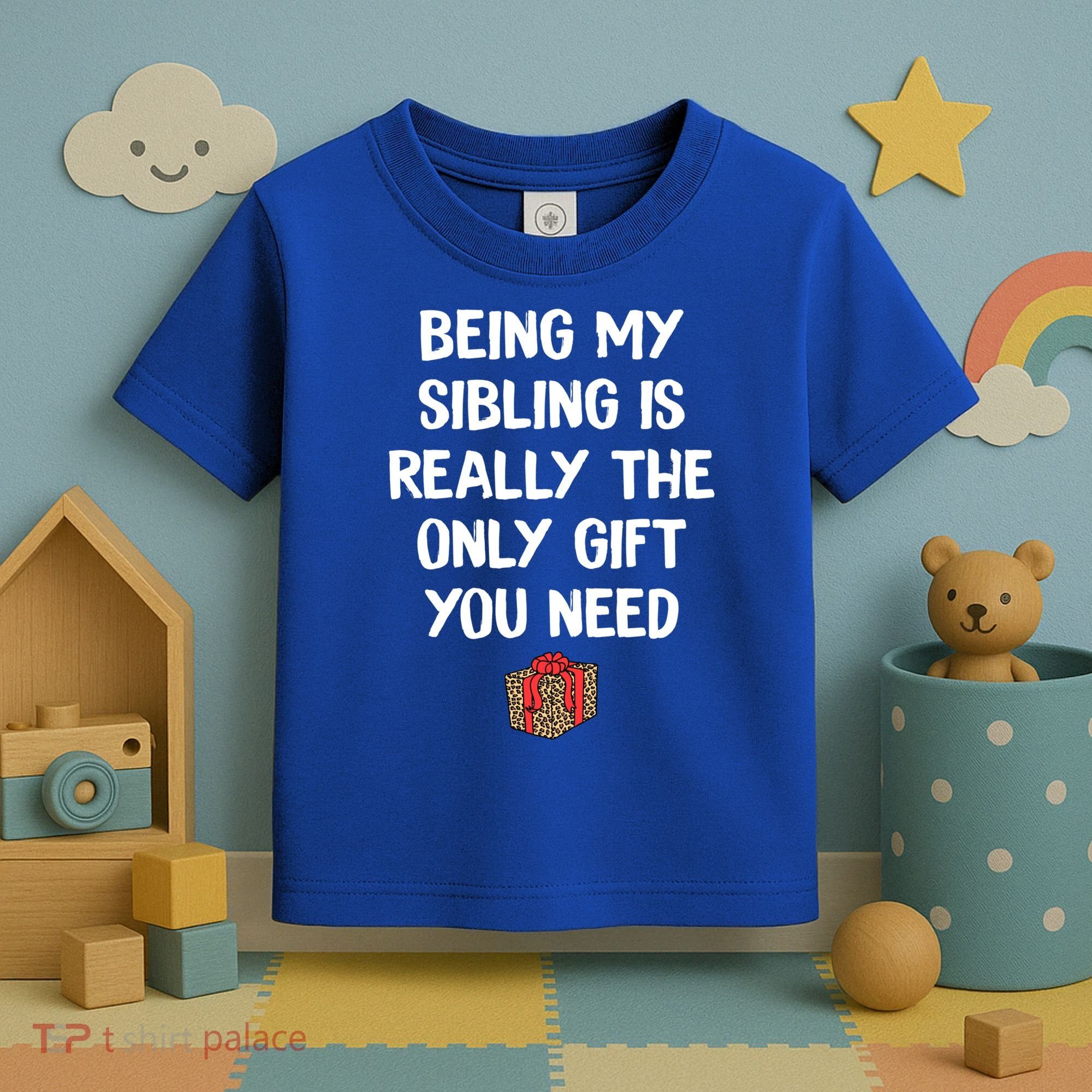 Being My Sibling Is Really The Only Gift You Need Box Xmas Cute Gift Toddler T-Shirt