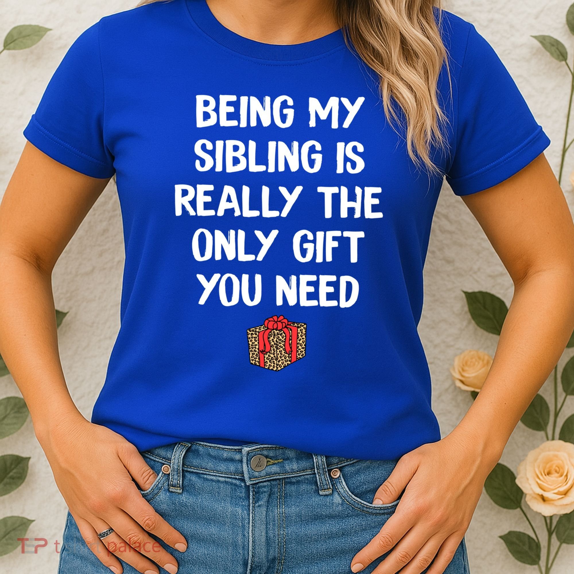 Being My Sibling Is Really The Only Gift You Need Box Xmas Cute Gift Women's T-Shirt