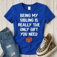 Being My Sibling Is Really The Only Gift You Need Box Xmas Cute Gift Women's T-Shirt thumb 3