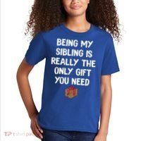 Being My Sibling Is Really The Only Gift You Need Box Xmas Cute Gift Kids T-Shirt thumb 2