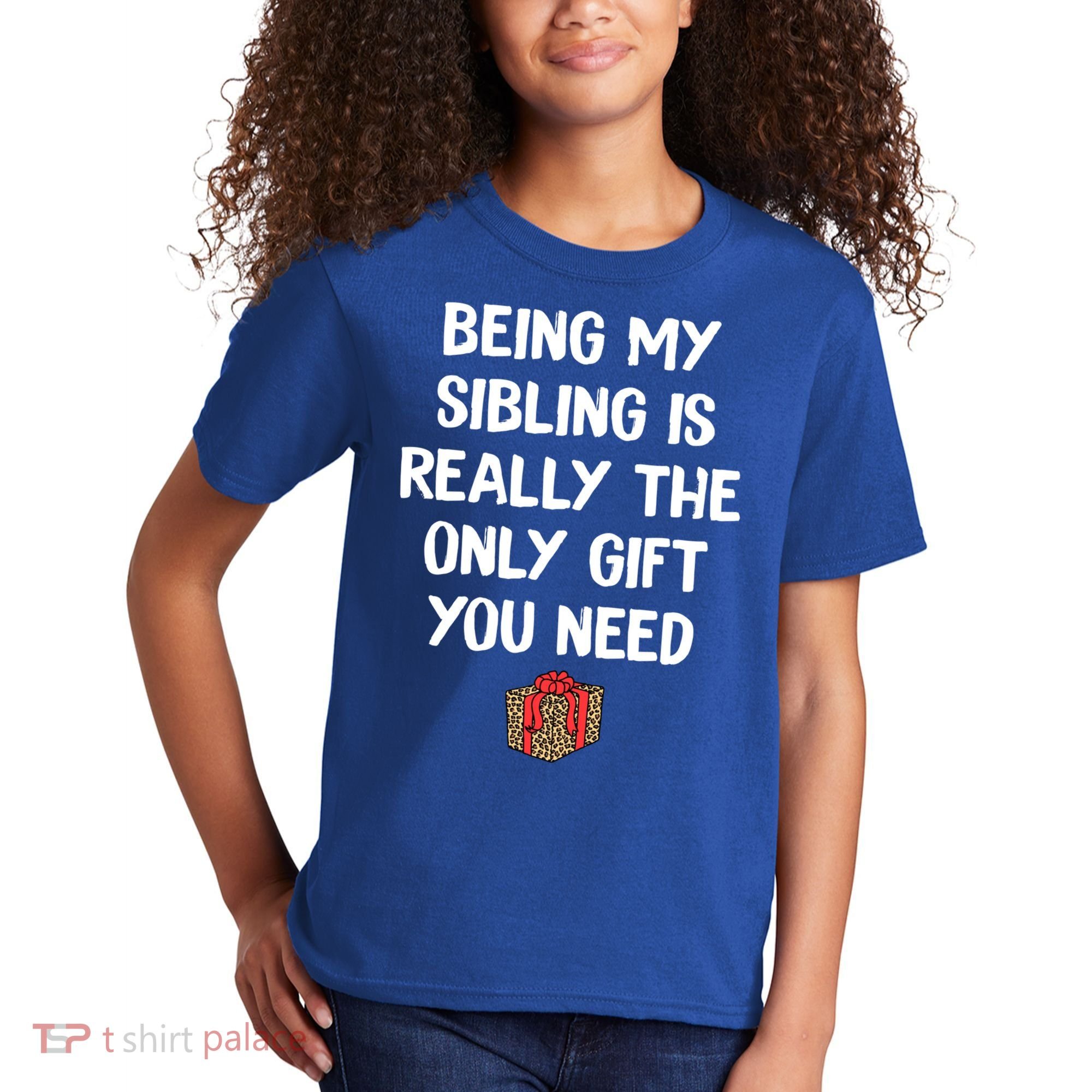 Being My Sibling Is Really The Only Gift You Need Box Xmas Cute Gift Kids T-Shirt