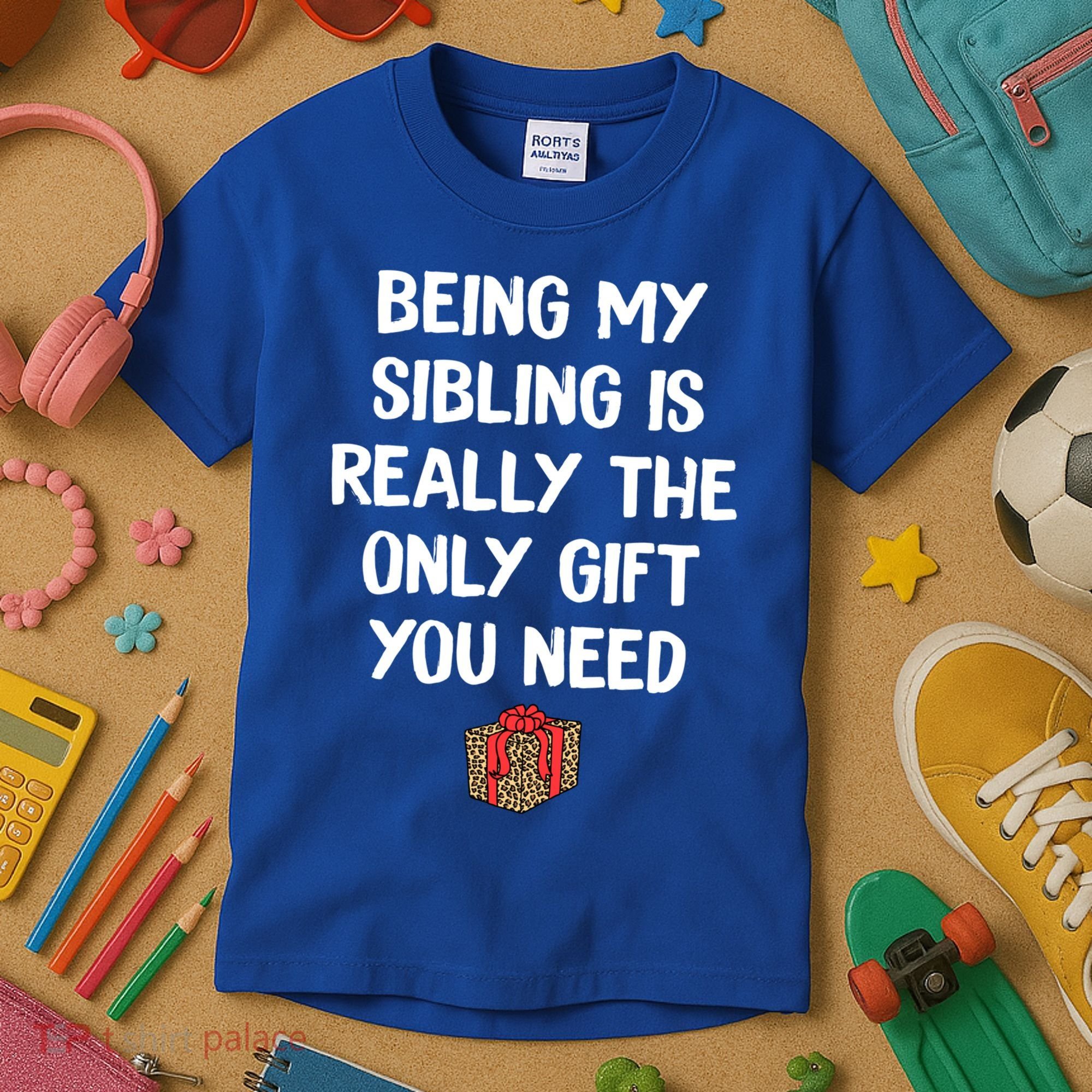 Being My Sibling Is Really The Only Gift You Need Box Xmas Cute Gift Kids T-Shirt