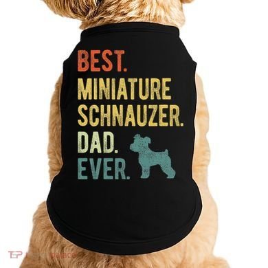 Best Miniature Schnauzer Dad Ever Dog Daddy Fathers Day Doggie Tank