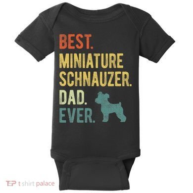 Best Miniature Schnauzer Dad Ever Dog Daddy Fathers Day Baby Bodysuit