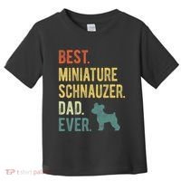 Best Miniature Schnauzer Dad Ever Dog Daddy Fathers Day Toddler T-Shirt thumb 0