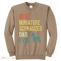 Best Miniature Schnauzer Dad Ever Dog Daddy Fathers Day Sweatshirt thumb 0