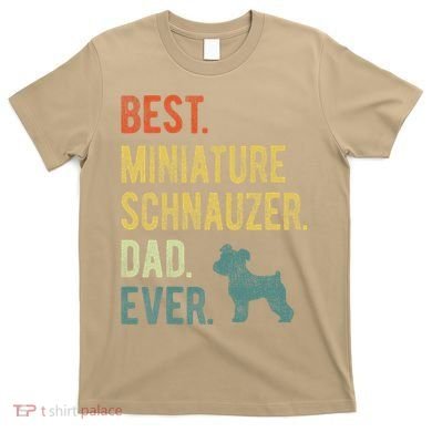 Best Miniature Schnauzer Dad Ever Dog Daddy Fathers Day T-Shirt