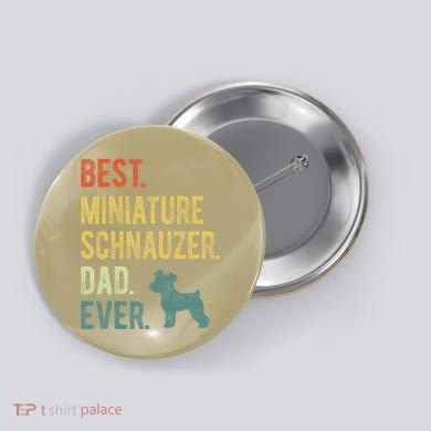 Best Miniature Schnauzer Dad Ever Dog Daddy Fathers Day Button