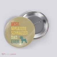 Best Miniature Schnauzer Dad Ever Dog Daddy Fathers Day Button thumb 0