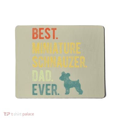 Best Miniature Schnauzer Dad Ever Dog Daddy Fathers Day Mousepad