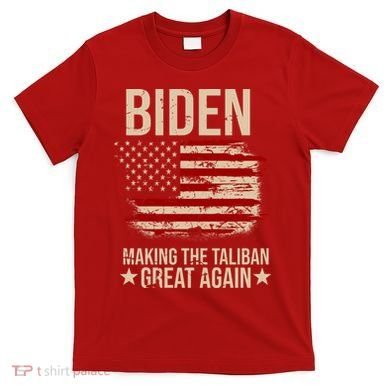 Biden Making The Taliban Great Again T-Shirt